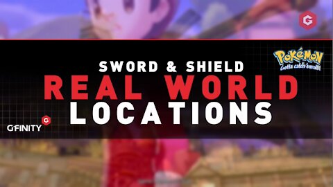 We take a look at the real-life locations in Pokemon Sword and Shield!
