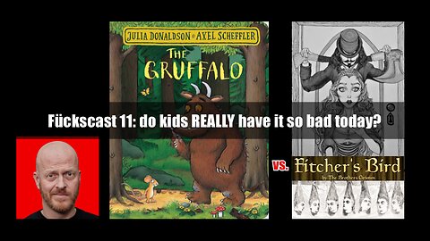 Fückacast 11 - do kids REALLY have it so bad today?