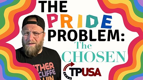 The Pride Problem with The Chosen & TPUSA (Turning Point) Dead Men Walking Podcast #174