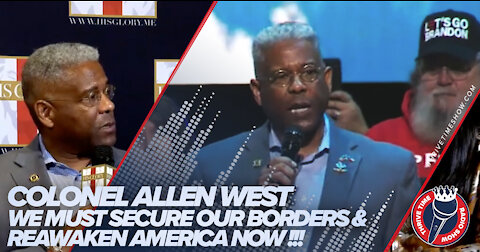 Allen West | Colonel Allen West | We Must Secure Our Borders & ReAwaken America Now!!!