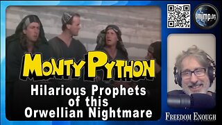 Freedom Enough 038_Monty Python - Hilarious Prophets of this Orwellian Nightmare