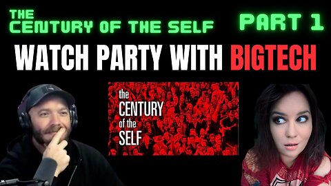 The Century of the Self, Watch Party with BigTech (Part 1)