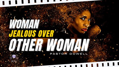 Woman Jealous Over Other Woman || Pastor Dowell