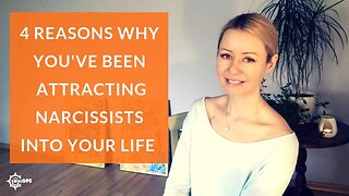 4 Reasons why you've been attracting narcissists into your life