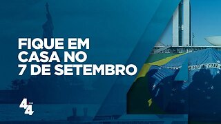 Ganha força nas redes sociais as campanha "fique em casa no 7 de Setembro"