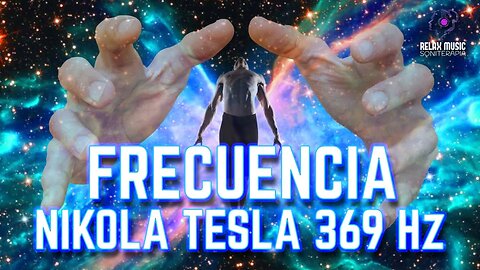 369 Hz Frecuencia Nikola Tesla 🍀 Atrae Dinero, Abundancia, Éxito, Salud y Prosperidad