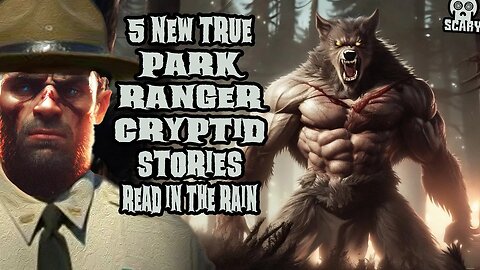 Werewolf Transforms to Man! New Scary True Park Ranger Dogman & Cryptid Stories Read in the Rain