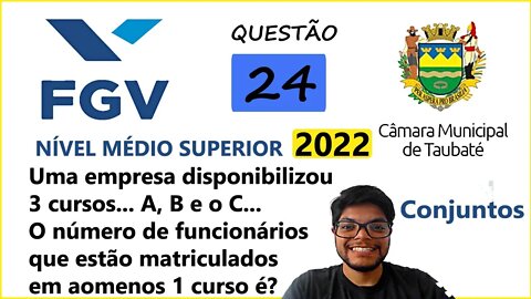 Questão 24 FGV Taubaté SP 2022 | Conjuntos |Uma empresa disponibilizou 3 cursos de aperfeiçoamento