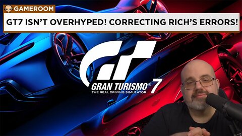 No, Rich, Gran Turismo 7 ISN'T An Overhyped Joke; Correcting Some Errors - JD Gameroom