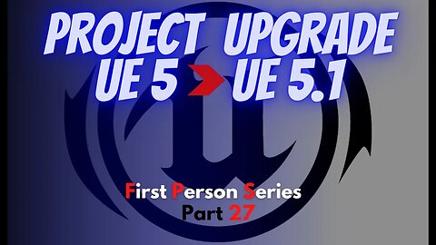 UE 5.1 - 27 Upgrade your project with the New Enhanced Input Action Mappings