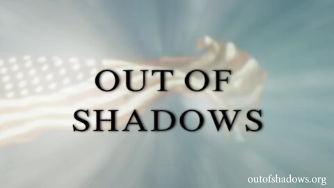 Out of Shadows ~ The Documentary ~ 2020.