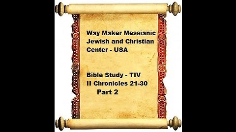 Bible Study - Messianic Jewish Family Bible - TLV - II Chronicles 21-30 - Part 2