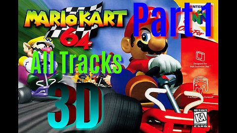 Mario Kart 64 3D Part 1