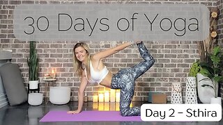 Day 2 Sthira Yoga Flow || 30 Days of Yoga to Unearth Yourself || Yoga with Stephanie