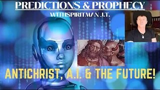 ANTICHRIST, A.I. & THE FUTURE!