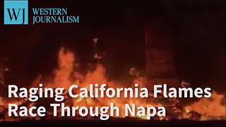Raging California Flames Race Through Napa