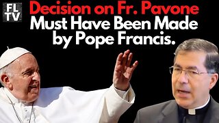 NEWSFLASH: Decision on Fr. Pavone Must Have Been Made by Pope Francis!