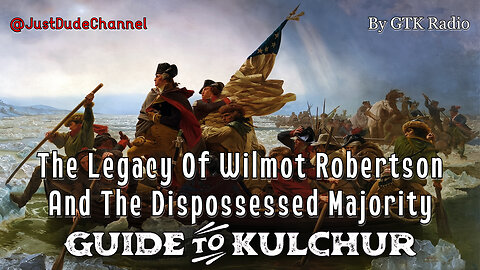 The Legacy Of Wilmot Robertson And The Dispossessed Majority | Mark Weber & Sam Dickson | GTK Radio