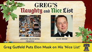 Greg Gutfeld Puts Elon Musk on His 'Nice List'