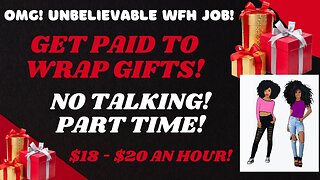 Unbelievable No Talking Work From Home Job Get Paid To Wrap Gifts Part Time Up To $20 An Hour
