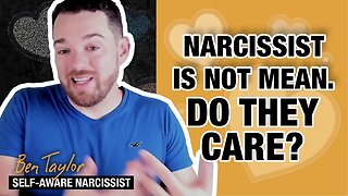 Narcissist Is Not Mean. Do They Care?
