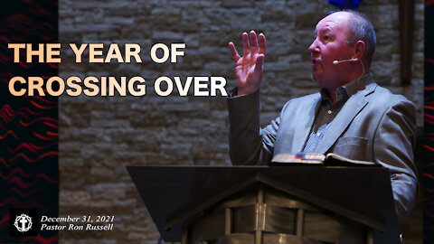 "A Time of Prophetic Transition: The Year of Crossing Over" | Pastor Ron Russell