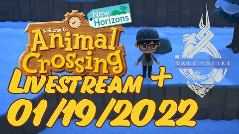 Animal Crossing + Stream Art + Talespire // LIVESTREAM // 01/19/2022
