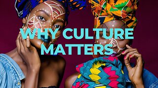 Why Culture Matters