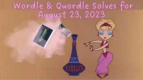 Wordle & Quordle Solves for August 23, 2023 ... Happy Birthday, Barbara Eden!