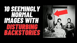 10 Seemingly Normal Images With Disturbing Backstories