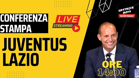 DIRETTA VIDEO CONFERENZA STAMPA ALLEGRI PRE JUVENTUS LAZIO