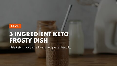 3 Ingredient Keto Frosty Dish