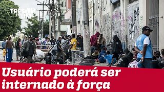 Planalto sanciona lei que permite a internação forçada de usuários de drogas