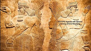 PSYOPS Agenda with Second Coming of Enki Returning 10-8-22