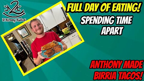 Anthony made Birria tacos | Spending some time apart | Keto full day of eating vlog