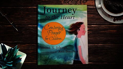 Journey to the Heart - Centering Prayer for Children