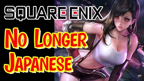 Square Enix Is No Longer A Japanese Company #squareenix #japan