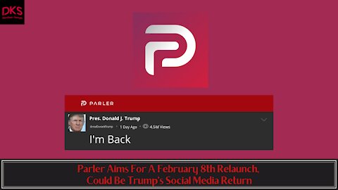 Parler Aims For A February 8th Relaunch, Could Be Trump's Social Media Return