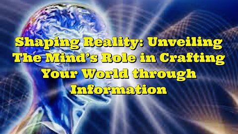 Bobby Hemmitt: Unveiling The Mind's Role in Crafting Your World through Information