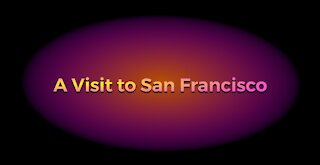 A Visit to San Francisco