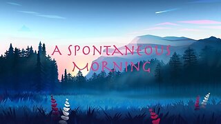 A Spontaneous Morning #6