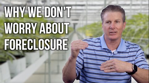 Why We Don't Worry About Foreclosure