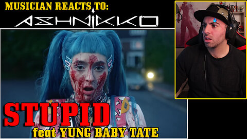 Musician reacts to ASHNIKKO - 'Stupid' M/V for the first time.