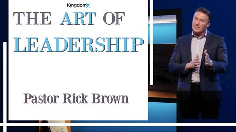 10 Lessons on The Art of Leadership | Pastor Rick Brown @ Godspeak Church of Thousand Oaks, CA.