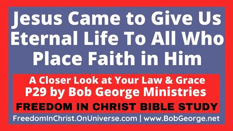 Jesus Came to Give Us Eternal Life To All Who Place Faith in Him by BobGeorge.net