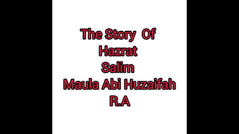 Biography of Hazrat Salim Maula Abi Huzaifah(ra).