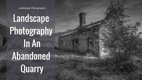 Landscape Photography In An Abandoned Quarry