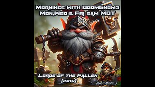 Mornings with DoomGnome: Lords of the Fallen (2014) Part 2