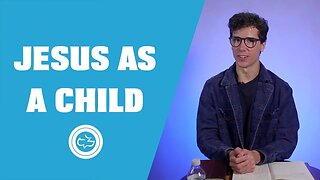 Jesus as a Child | Older Kids Lesson | Jonathan DiNovo