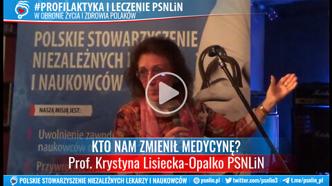 KTO NAM ZMIENIŁ MEDYCYNĘ? Prof. Krystyna Lisiecka Opalko PSNLiN